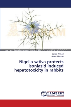 Paperback Nigella sativa protects isoniazid induced hepatotoxicity in rabbits Book