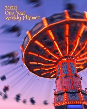 Paperback 2020 One Year Weekly Planner: Summer Memories Perfect Family Time - Carnival Carousel Swing Ride - 1 yr 52 Week - Daily Weekly Monthly Calendar View Book