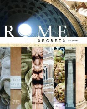 Hardcover Rome Secrets: Cuisine, Culture, Vistas, Piazzas Book