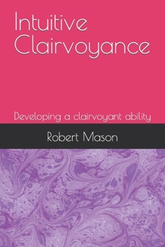 Intuitive Clairvoyance: Developing a clairvoyant ability