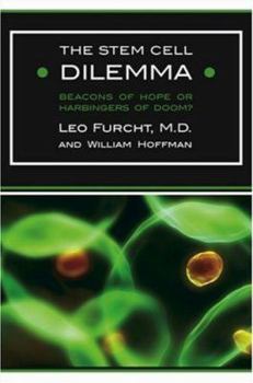 Hardcover The Stem Cell Dilemma: Beacons of Hope or Harbingers of Doom? Book