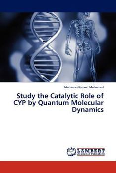 Paperback Study the Catalytic Role of CYP by Quantum Molecular Dynamics Book