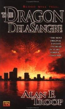 The Dragon Delasangre (Dragon Delasangre, #1) - Book #1 of the Dragon Delasangre