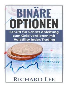 Paperback Binäre Optionen: Schritt fur Schritt Anleitung zum Geld verdienen mit Volatility Index Trading [German] Book