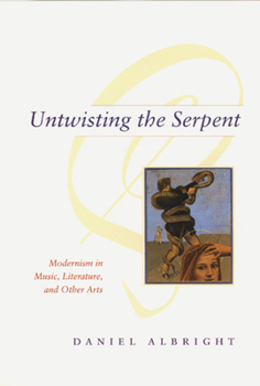 Hardcover Untwisting the Serpent: Modernism in Music, Literature, and Other Arts Book