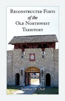 Paperback Reconstructed Forts of the Old Northwest Territory Book