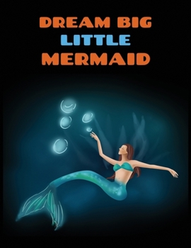 DREAM BIG MERMAID: Cute Blank Lined Notebook to Write In for Notes, To Do Lists, Notepad, Journal, Funny Gifts for Women,Girls And Mermaid Lover