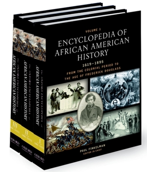 Encyclopedia of African American History, 1619-1895: From the Colonial Period to the Age of Frederick Douglass 3-Volume Set (The African American History Reference Series)
