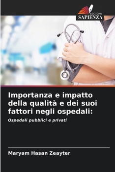 Paperback Importanza e impatto della qualità e dei suoi fattori negli ospedali [Italian] Book