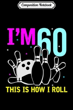 Composition Notebook: This Is How I Roll 9 Years Old Bowling Birthday Gift  Journal/Notebook Blank Lined Ruled 6x9 100 Pages