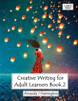 Paperback Creative Writing for Adult Learners Book 2 Large Print [Large Print] Book