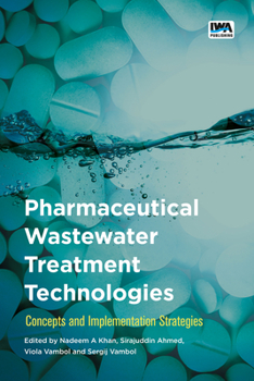 Pharmaceutical Wastewater Treatment Technologies: : Concepts and Implementation Strategies