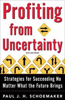 Hardcover Profiting from Uncertainty: Strategies for Succeeding No Matter What the Future Brings Book