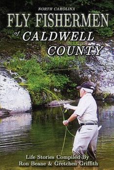 Paperback Fly Fishermen of Caldwell County: North Carolina Life Stories Book