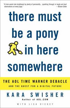 Paperback There Must Be a Pony in Here Somewhere: The AOL Time Warner Debacle and the Quest for the Digital Future Book