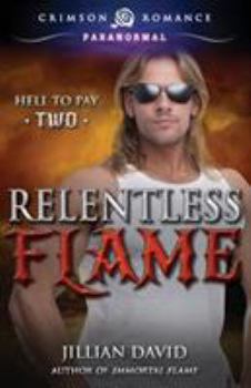 Relentless Flame - Book #2 of the Hell to Pay