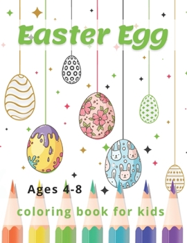 Paperback Easter Egg Coloring Book for Kids Ages 4-8: A Fun to Color Book Of Eggs Book