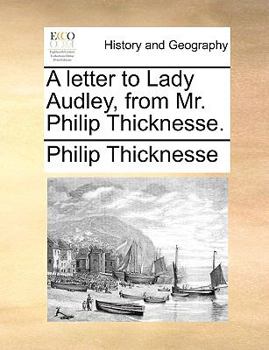 Paperback A letter to Lady Audley, from Mr. Philip Thicknesse. Book