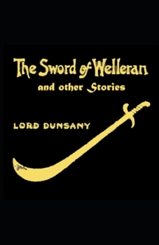 The Sword of Welleran and Other Stories Illustrated