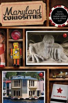 Paperback Maryland Curiosities: Quirky Characters, Roadside Oddities & Other Offbeat Stuff Book