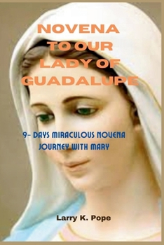 Paperback Novena to our lady of guadalupe: 9- Days Miraculous Novena Journey with Mary Book