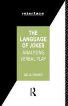 Paperback The Language of Jokes: Analyzing Verbal Play Book