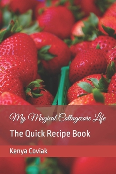 My Magical Cottagecore Life: The Quick Recipe Book
