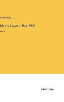 Hardcover Life and Letters of Hugh Miller: Vol. I Book