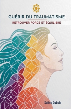 Paperback Guérir Du Traumatisme: Retrouver Force Et Équilibre [French] Book