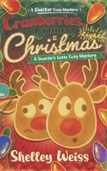 Cranberries, Crimes, and Christmas Lights!: A Sweetie's Latte Cozy Mystery