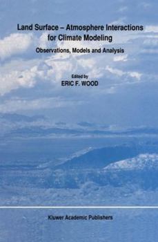 Paperback Land Surface -- Atmosphere Interactions for Climate Modeling: Observations, Models and Analysis Book