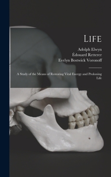 Hardcover Life; a Study of the Means of Restoring Vital Energy and Proloning Life Book