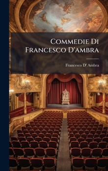 Hardcover Commedie Di Francesco D'ambra [Italian] Book