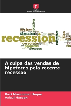 A culpa das vendas de hipotecas pela recente recessão (Portuguese Edition)