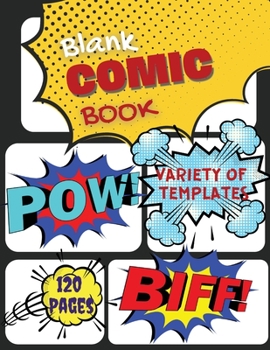 Paperback Blank Comic Book: Create Your Own Comics With This Comic Book Journal, Over 120 Pages Large Big 8.5 x 11 / Comic Book With Lots of Templ Book