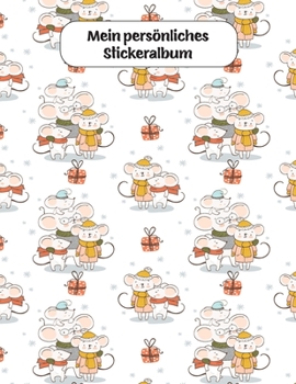Mein persönliches Stickeralbum: liebe Maus Familie feiert Weihnachten Motiv | Din A4 Blanko | 35 Seiten Silikonfreies Papier | Geschenkidee (German Edition)