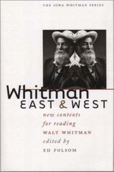 Hardcover Whitman East & West: New Contexts for Reading Walt Whitman Book