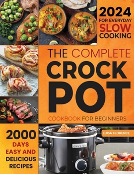 Paperback The Complete Crockpot Cookbook for Beginners: 2000 days Easy and Delicious Recipes for Everyday Slow Cooking Book