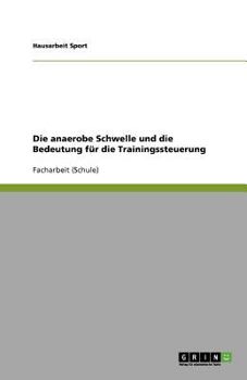 Paperback Die anaerobe Schwelle und die Bedeutung f?r die Trainingssteuerung [German] Book