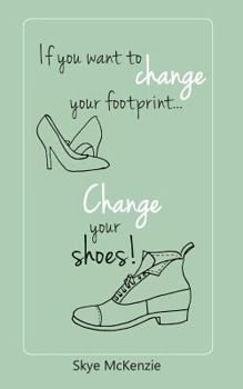 Paperback If you want to change your footprint... change your shoes! Book