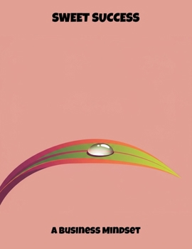 Paperback Sweet Success: A Business Mindset Book