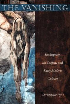 Paperback The Vanishing: Shakespeare, the Subject, and Early Modern Culture Book