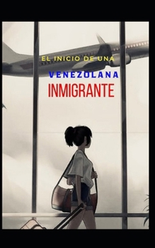 Paperback El inicio de una venezolana inmigrante [Spanish] Book