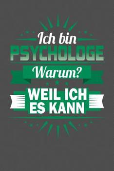 Ich Bin Psychologe - Warum? Weil Ich Es Kann: Praktischer Wochenplaner für ein ganzes Jahr - 15x23cm (ca. DIN A5) (German Edition)