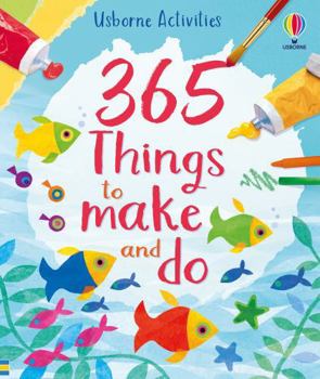 365 Things to Make and Do - Book  of the Things to Make and Do