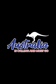 Australia is Calling and I must go: Blank Lined Notebook Journal for Work, School, Office | 6x9 110 page