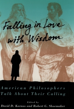 Paperback Falling in Love with Wisdom: American Philosophers Talk about Their Calling Book