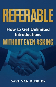 Paperback Referable: How to Get Unlimited Introductions Without Even Asking Book