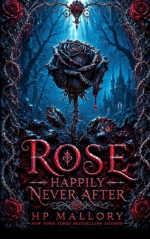 Rose, a Rose Red Retelling: Dark Fairy Tale Romantasy (Happily Never After Fairytale Retellings)