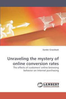 Paperback Unraveling the mystery of online conversion rates Book